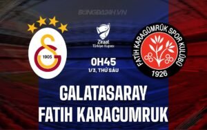 Nhận định, soi kèo Galatasaray vs Fatih Karagumruk ngày 01/03/2024