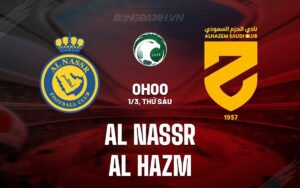 Nhận định, soi kèo Al Nassr vs Al Hazm ngày 01/03/2024