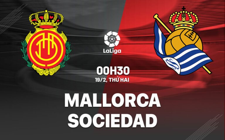 Nhận định, soi kèo Mallorca vs Real Sociedad ngày 19/02/2024