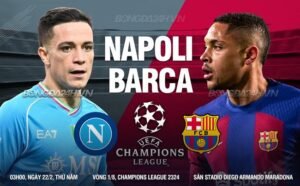 Nhận định, soi kèo Napoli vs Barcelona ngày 22/02/2024