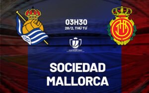 Nhận định, soi kèo Real Sociedad vs Mallorca ngày 28/02/2024