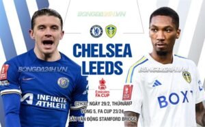 Nhận định, soi kèo Chelsea vs Leeds United ngày 29/02/2024