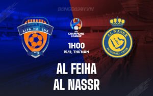 Nhận định, soi kèo Al Feiha vs Al Nassr ngày 15/02/2024