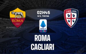 Soi kèo Roma vs Cagliari 2h45 ngày 06/02/2024