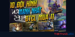 Đội hình DTCL mùa 11 mạnh