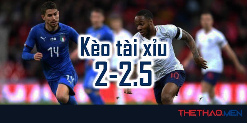 Kèo tài xỉu 2-2.5 là gì?