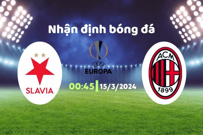 Nhận định, soi kèo Slavia Prague vs AC Milan ngày 15/03/2024