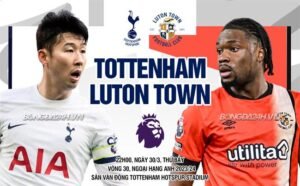 Nhận định, soi kèo Tottenham vs Luton ngày 30/03/2024