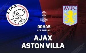 Nhận định, soi kèo Ajax vs Aston Villa ngày 08/03/2024