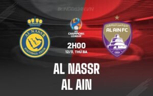 Nhận định, soi kèo Al Nassr vs Al Ain ngày 12/03/2024