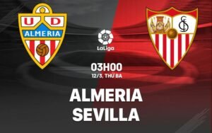 Nhận định, soi kèo Almeria vs Sevilla ngày 12/03/2024