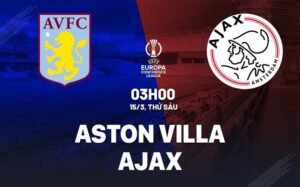 Nhận định, soi kèo Aston Villa vs Ajax ngày 15/03/2024