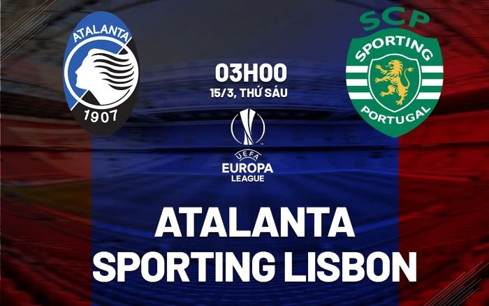 Nhận định, soi kèo Atalanta vs Sporting ngày 15/03/2024