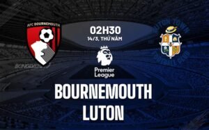 Nhận định, soi kèo Bournemouth vs Luton Town ngày 14/03/2024