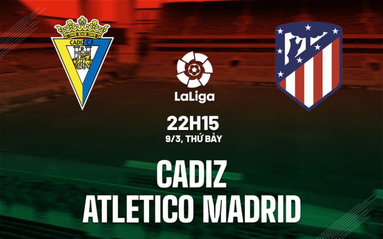 Nhận định, soi kèo Cadiz vs Atletico Madrid ngày 09/03/2024