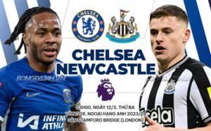 Nhận định, soi kèo Chelsea vs Newcastle ngày 12/03/2024