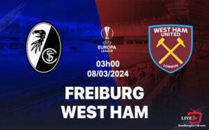 Nhận định, soi kèo Freiburg vs West Ham ngày 08/03/2024