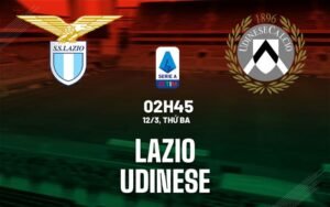 Nhận định, soi kèo Lazio vs Udinese ngày 12/03/2024