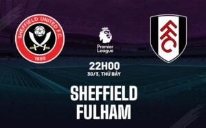 Nhận định, soi kèo Sheffield vs Fulham ngày 30/03/2024