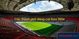 Các thành phố đã đăng cai Euro 2024