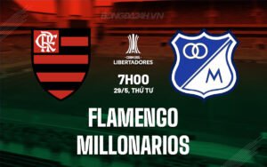 Nhận định, soi kèo Flamengo vs Millonarios ngày 29/05/2024