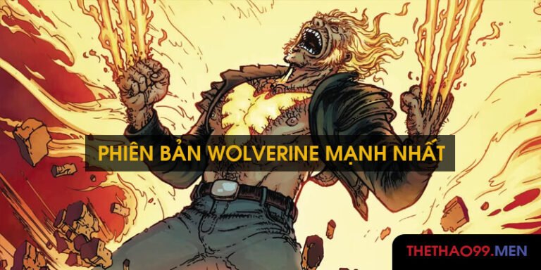 Phiên bản Wolverine mạnh nhất