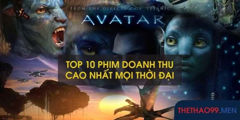 Top 10 phim doanh thu cao nhất mọi thời đại